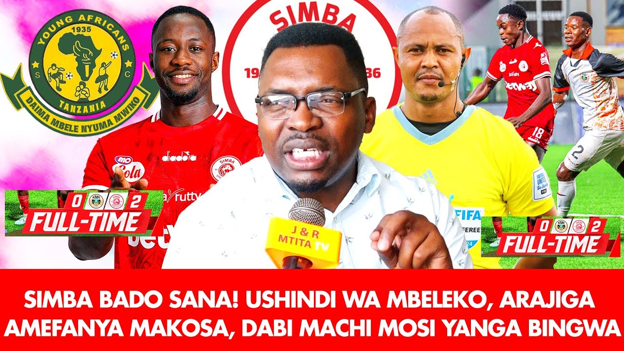 AMBOKILE: SIMBA BADO SANA! USHINDI WA MBELEKO, ARAJIGA AMEFANYA MAKOSA| DABI MACHI MOSI YANGA BINGWA