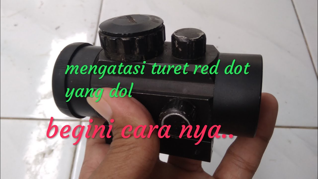 cara memperbaiki turet red dot yang rusak