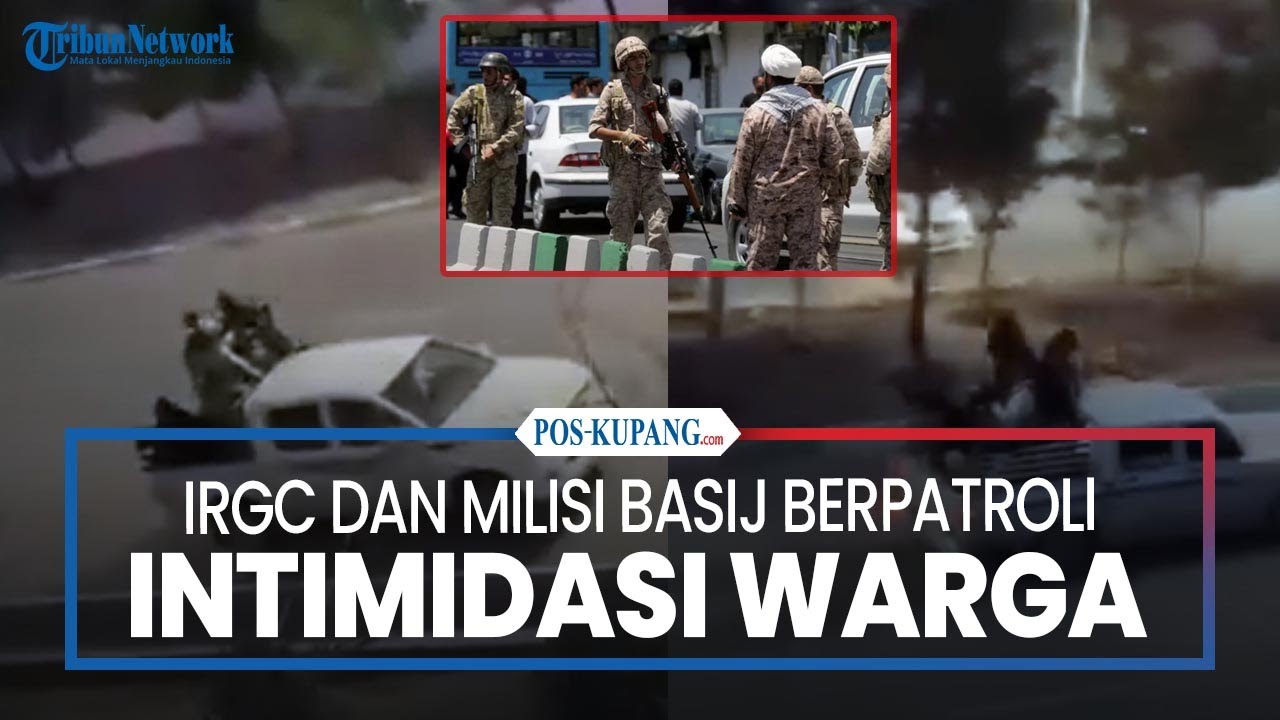 IRGC dan Milisi Basij Berpatroli Intimidasi Warga