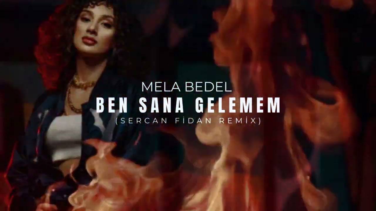 Mela Bedel - Ben Sana Gelemem (Sercan Fidan Remix)