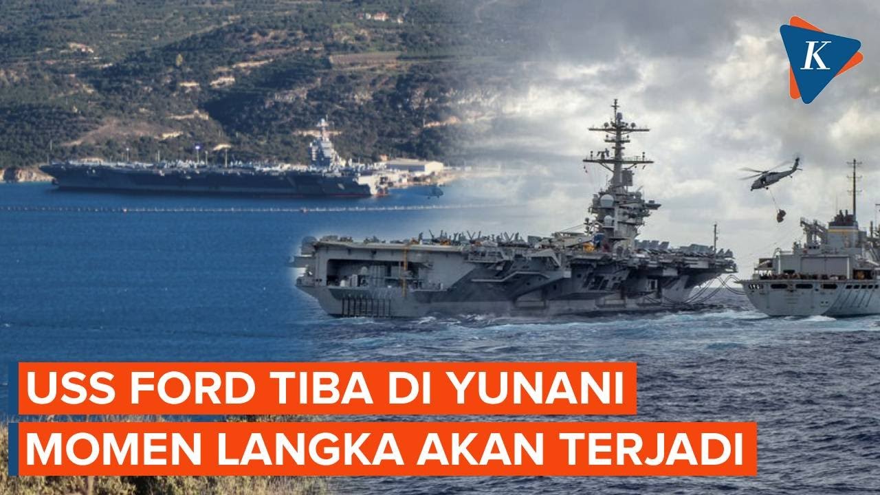 USS Gerald R. Ford Tiba di Yunani, Apa Momen Langka yang Akan Terjadi?