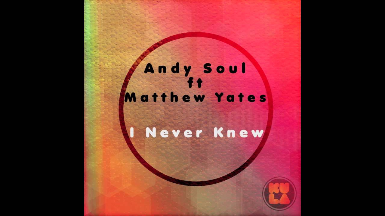 Andy Soul - I Never Knew (Original Mix) [Kula Records]