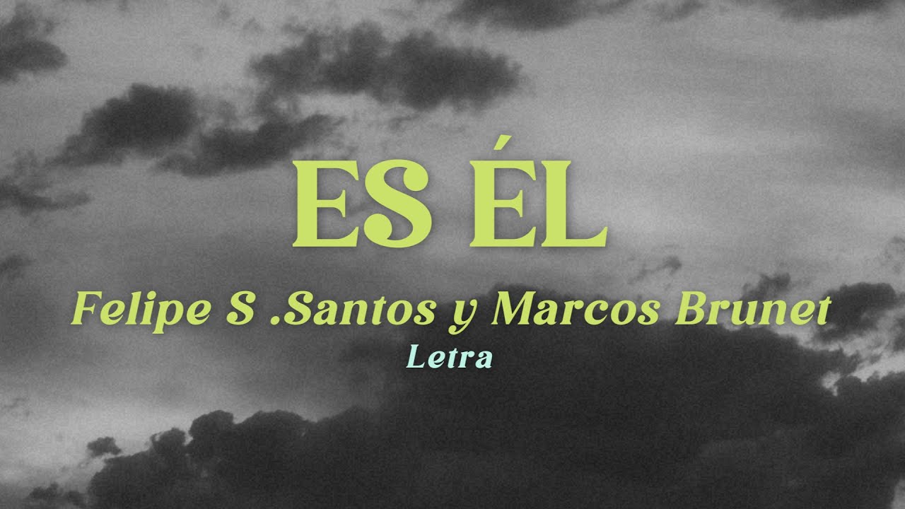 ES &Eacute;L (en vivo) - Felipe S .Santos y Marcos Brunet (Letra)