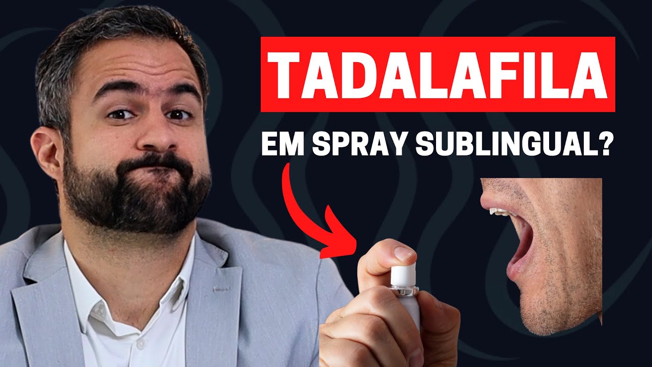 TADALAFILA EM SPRAY SUBLINGUAL VALE A PENA? DESCUBRA AGORA!