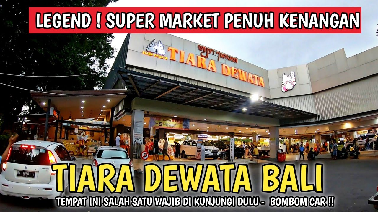 SUPERMARKET PENUH KENANGAN DI BALI | TIARA DEWATA DENPASAR BALI