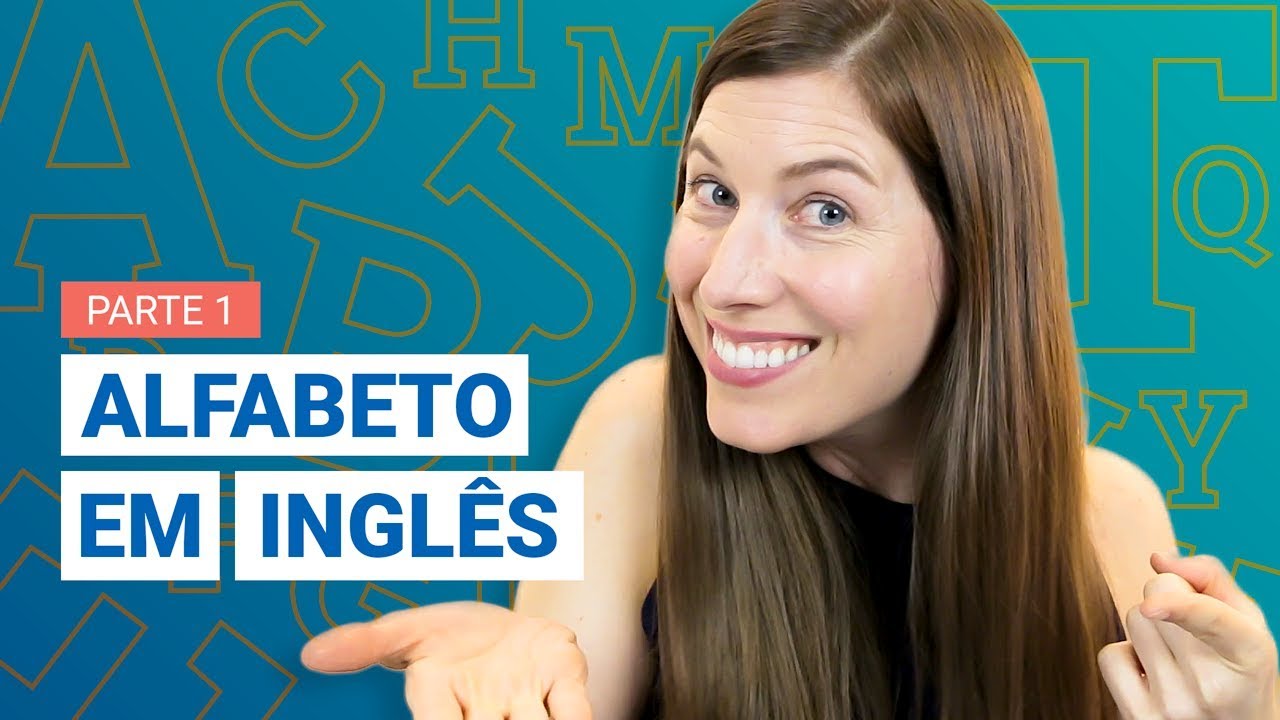 O Alfabeto Inglês | Como pronunciar as letras