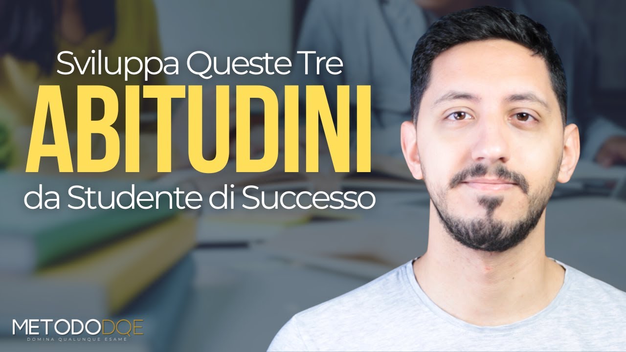 3 Abitudini da Studenti di Successo che Devi Assolutamente Sviluppare!