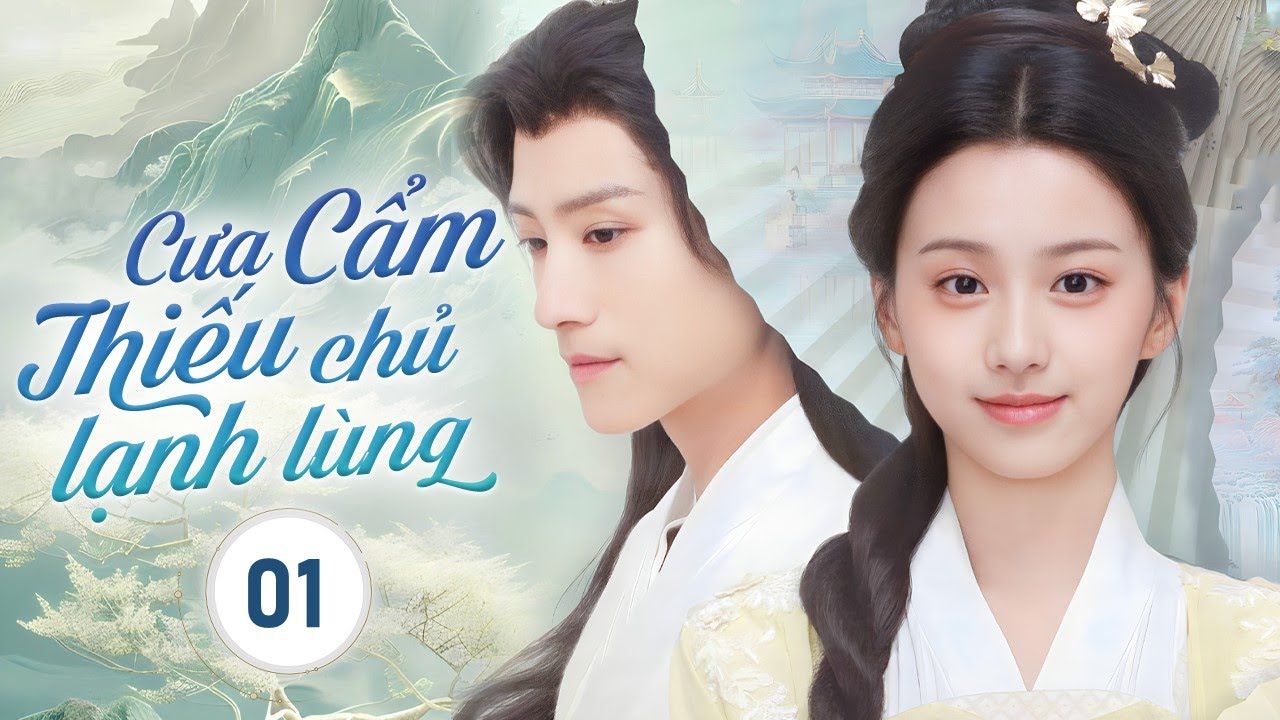 CƯA CẨM THIẾU CHỦ LẠNH LÙNG- Tập 01  | Quận Chúa Bất Ngờ Xuyên Sách, Rơi Vào Tình Yêu Với Ma Tôn