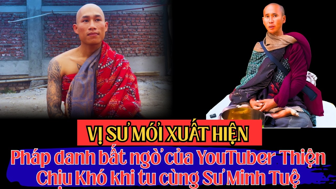 Pháp danh bất ngờ của YouTuber Thiện Chịu Khó khi tu cùng Sư Minh Tuệ