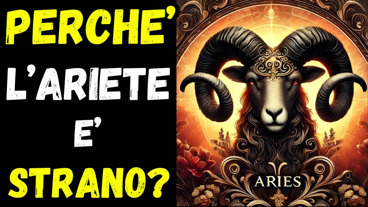 ♈ECCO PERCHE' L’ARIETE È COSÌ DIVERSO DAGLI ALTRI SEGNI.