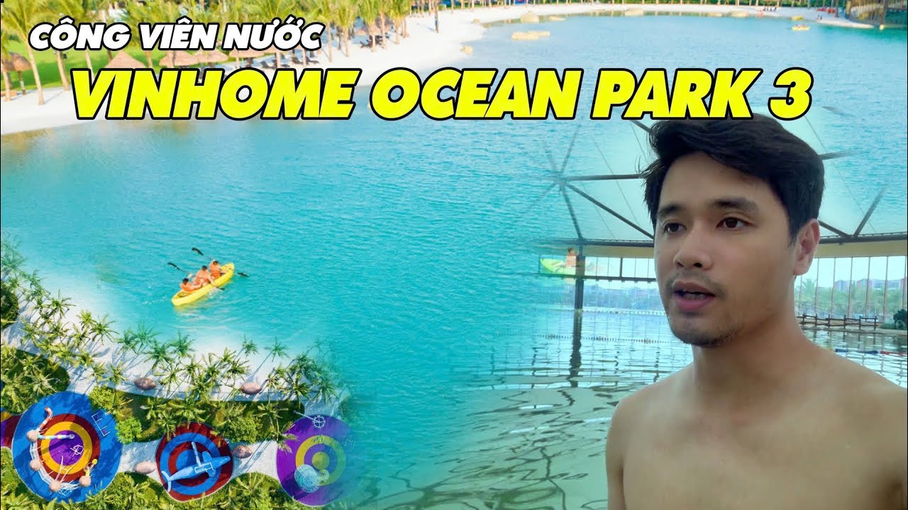 Công Viên Nước Vinhome Ocean Park 3 -Cách mua vé rẻ ,đi lại ăn uống tiết kiệm - VinWonder Water Park
