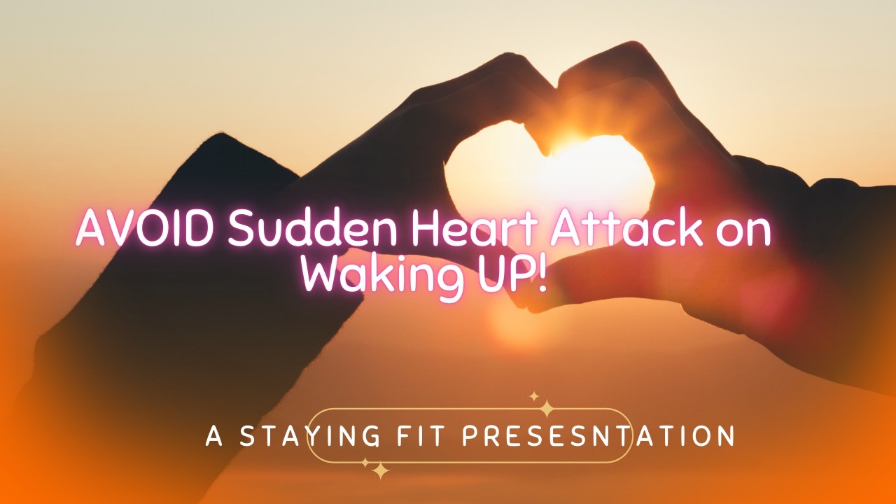 AVOID Sudden Heart Attack On Waking Up! STAYING FIT: Dr. Dhakeswar