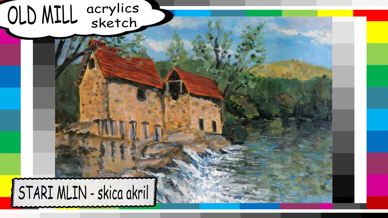 Acryics sketch  -old mill /  SKica akrilom- stari mlin na Kupi / likovni123