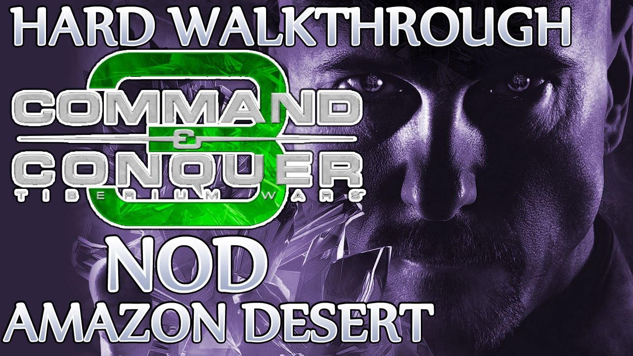 Ⓦ Command and Conquer 3: Tiberium Wars Walkthrough - Nod Mission 6 ▪ Amazon Desert [Hard/Patch 1.09]