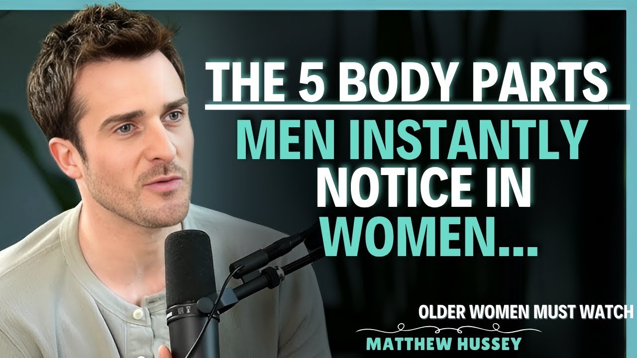 The 5 Body Parts Men Look at First in Women     Matthew Hussey    Dating Advice