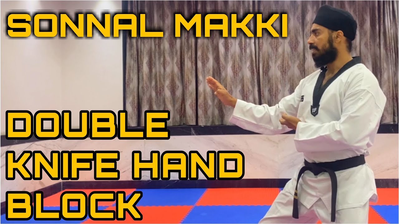 SONNAL MAKKI - DOUBLE KNIFE HAND BLOCK - SONNAL GEODEUREO MAKKI - BY MASTER PARMINDER