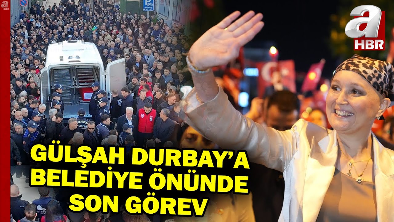 Gülşah Durbay'a Belediye Önünde Son Görev! | A Haber