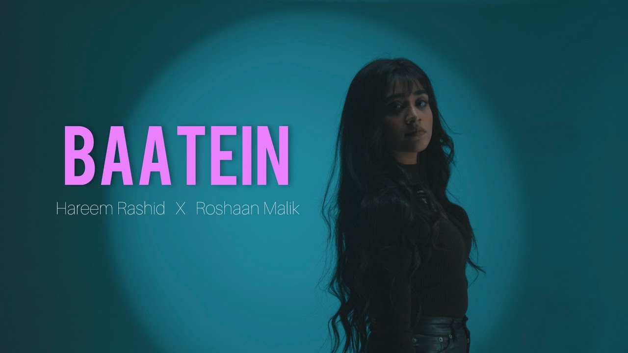 Hareem Rashid &ndash; BAATEIN | Official Music Video | Prod. by @roshaanmalikmusic