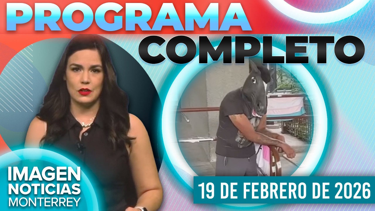 Noticias MTY con Brenda Cavazos | Programa Completo 19 de febrero de 2026