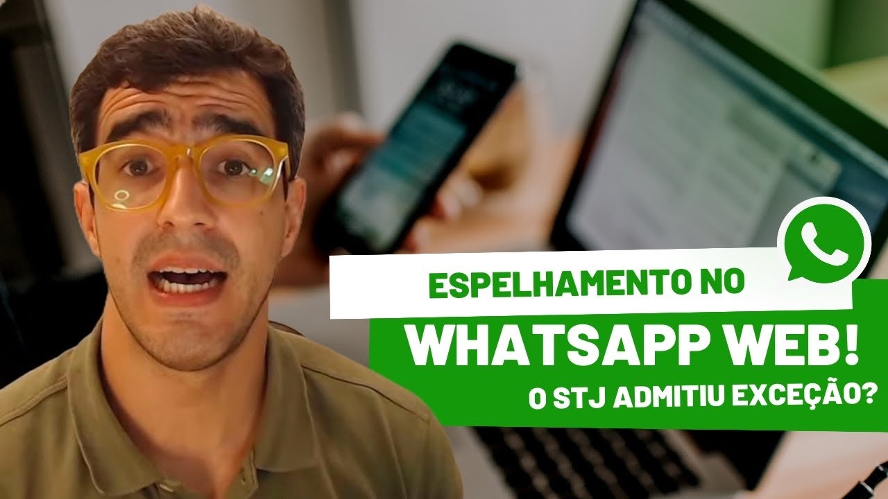 🔴 STJ ADMITIU O ESPELHAMENTO WHATSAPP WEB - CUIDADO🔴