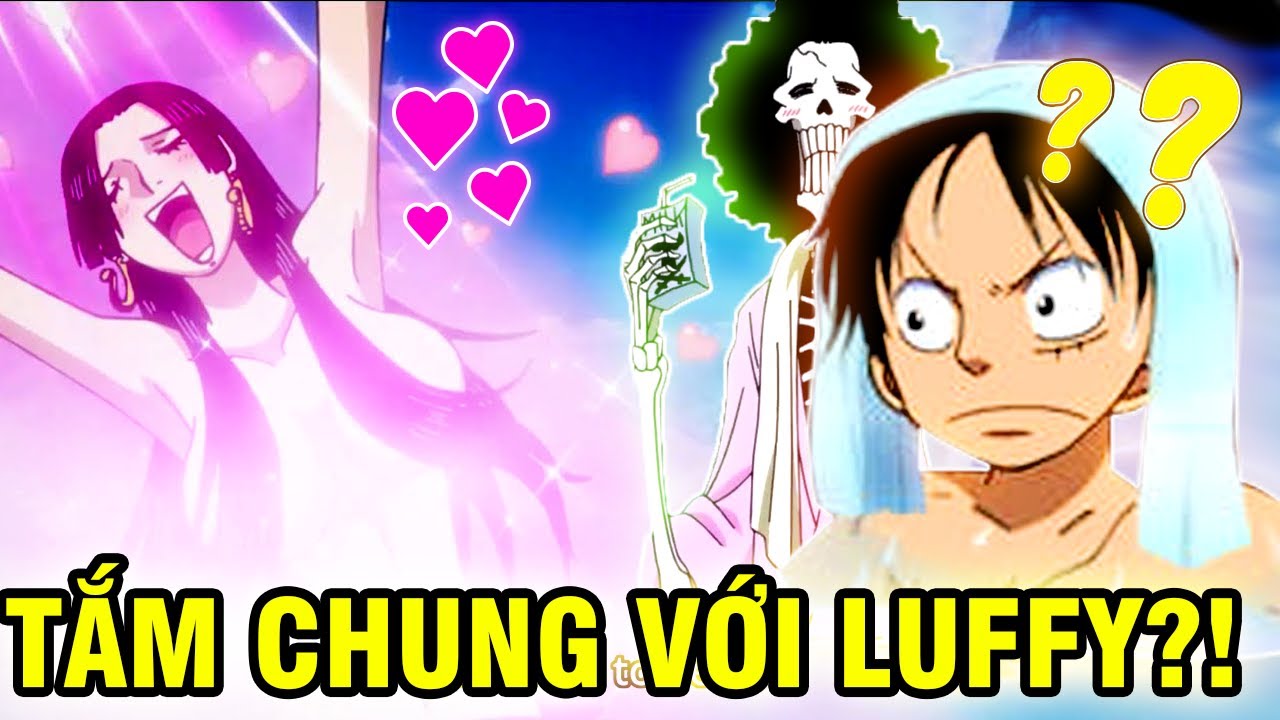 TẮM CHUNG VỚI LUFFY?! | NHỮNG LẦN LUFFY ĐỒNG HÀNH CŨNG BOA HANCOCK TRONG ONE PIECE