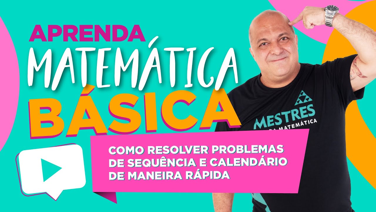 Matemática Básica - Aprenda a resolver problemas de SEQUÊNCIA e CALENDÁRIO DE MANEIRA RÁPIDA