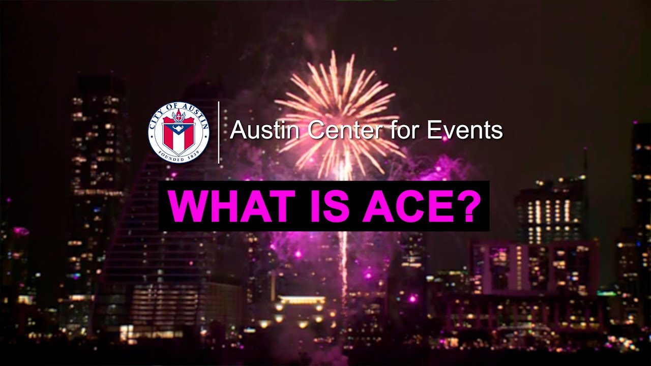 Austin Center for Events | What Is ACE?