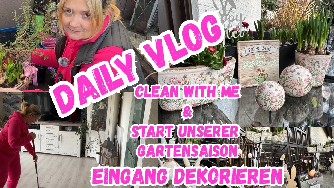 Daily Vlog | Start unserer Gartensaison | Eingang dekorieren | Clean with me | Villa di Casa