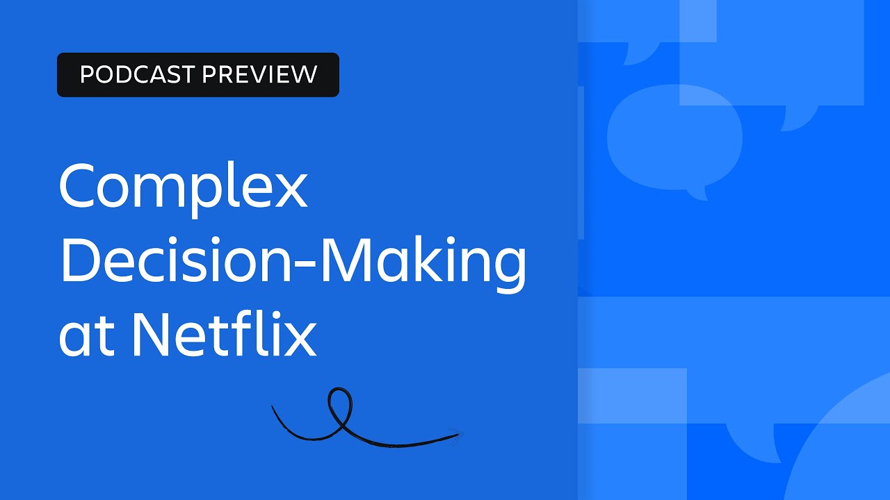 Complex Decision-Making at Netflix | Scaling Enterprise Agility | Atlassian
