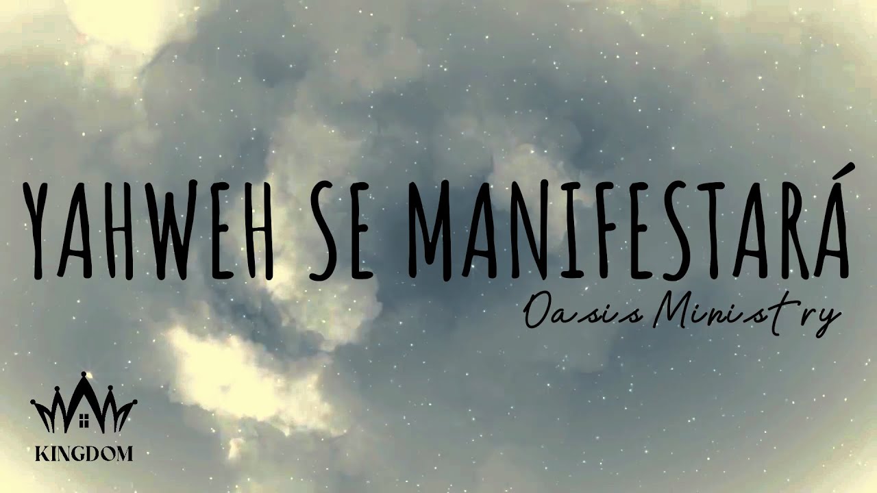 Yahweh se manifestará - Oaisis Ministry || Letra