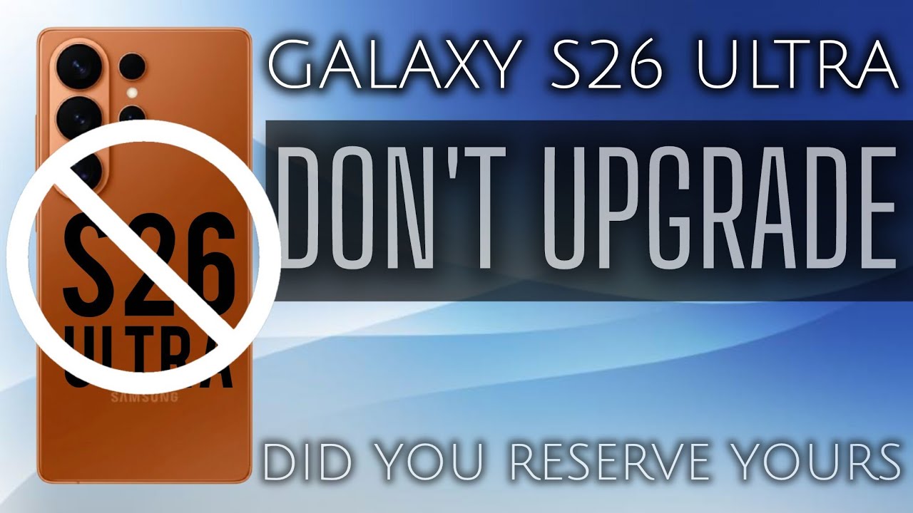 Samsung Galaxy S26 Ultra DON'T BUY, SKIP IT! Consider The Past
