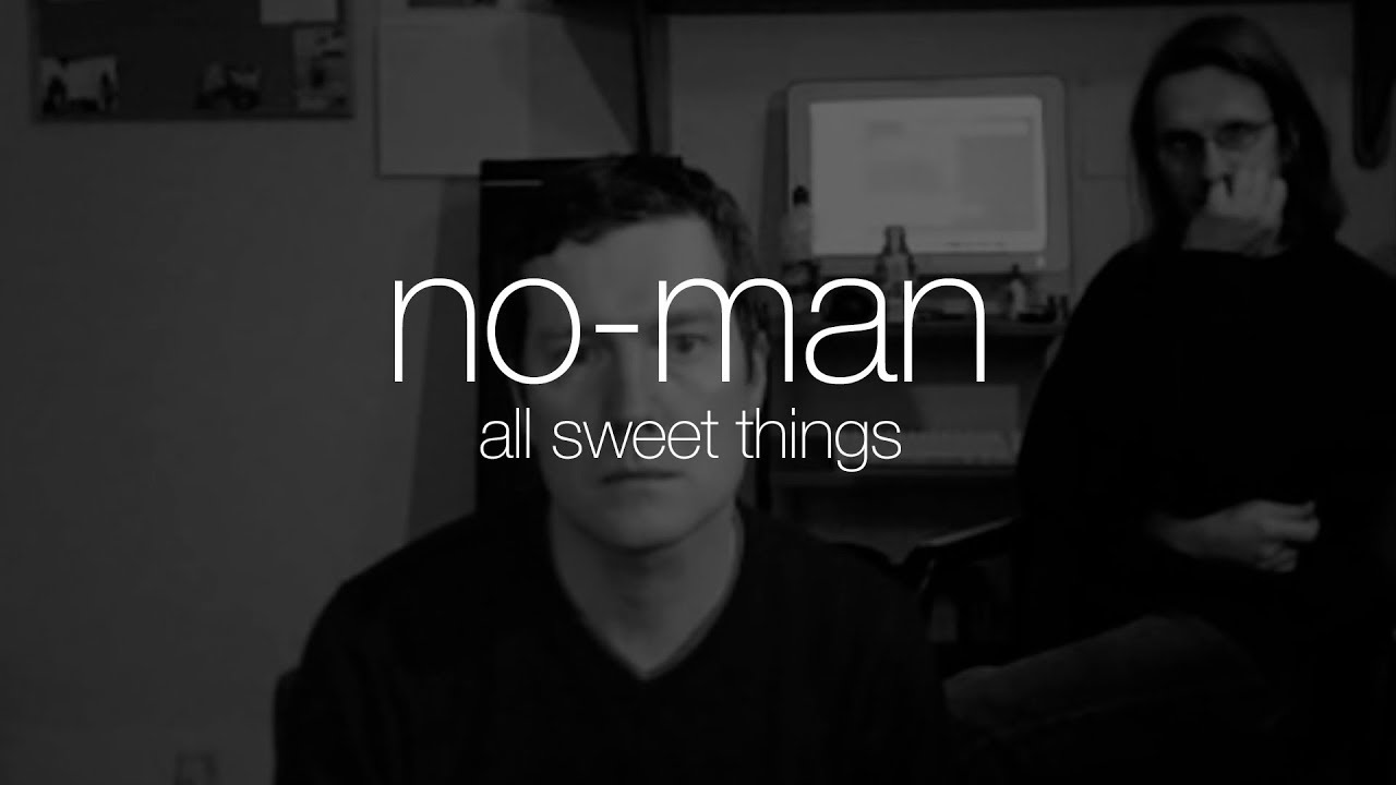 No-Man - All Sweet Things (from Schoolyard Ghosts)