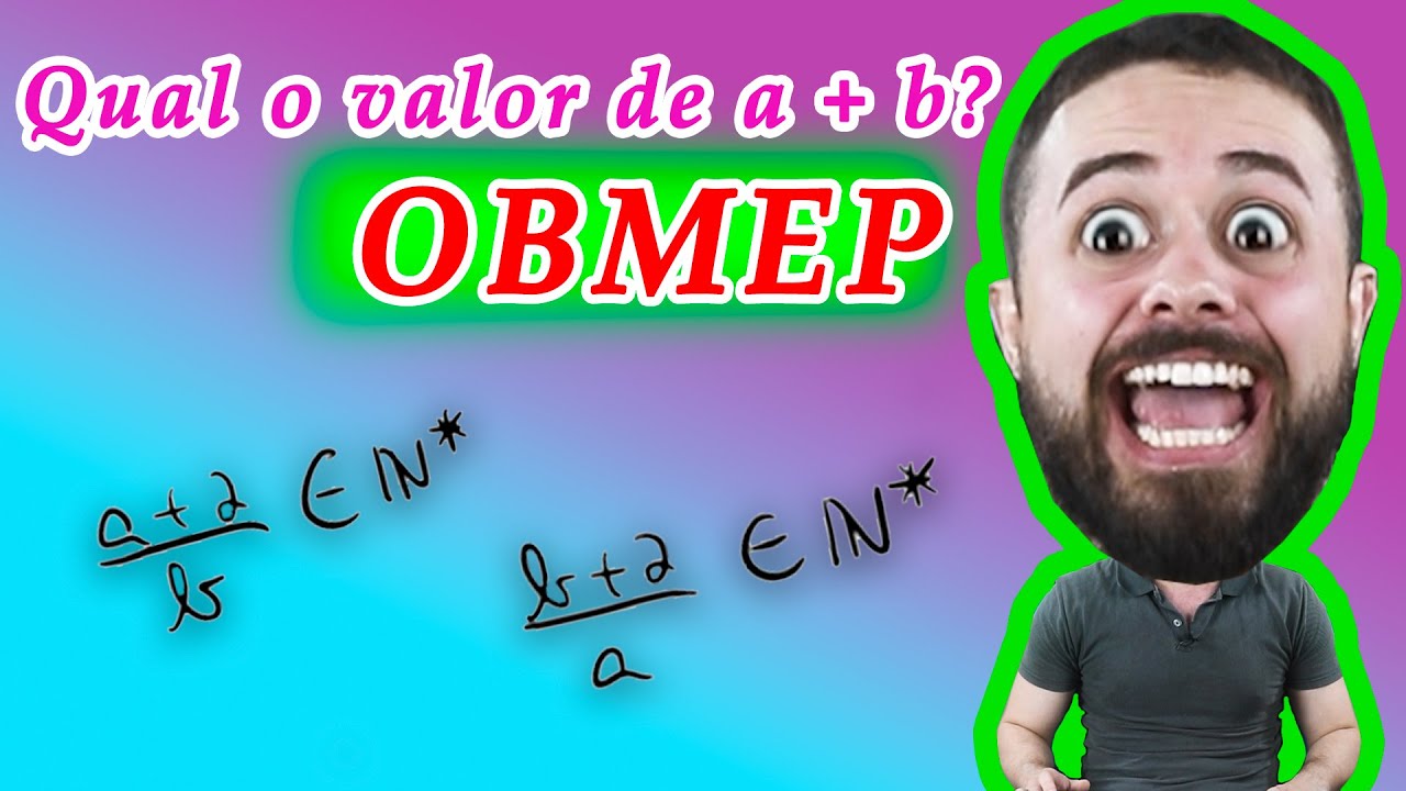 Você Consegue Descobrir o Valor de A + B??? - Questão 18 OBMEP 2022 1ª fase N3