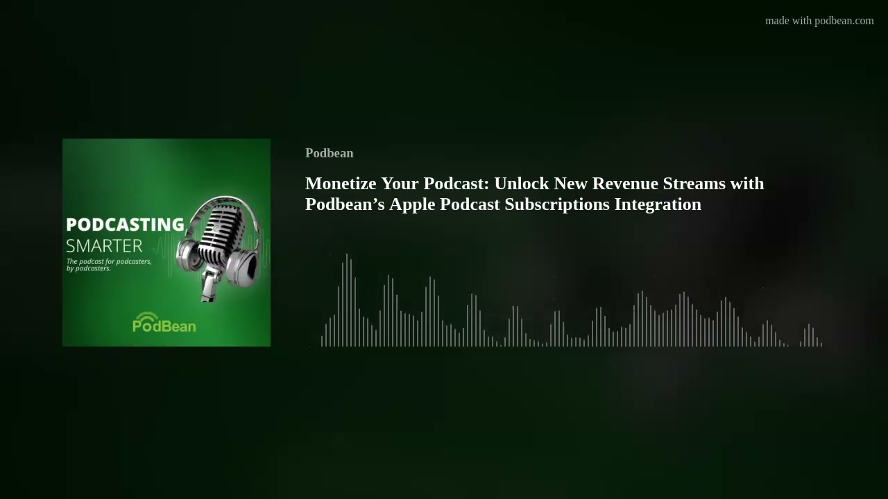 Monetize Your Podcast: Unlock New Revenue Streams with Podbean&rsquo;s Apple Podcast Subscriptions Integra