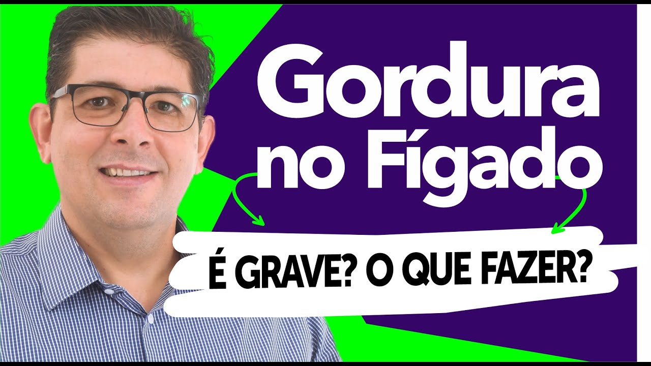 GORDURA NO F&Iacute;GADO: &Eacute; grave? [Quais os sintomas e tratamentos] | Dr Juliano Teles