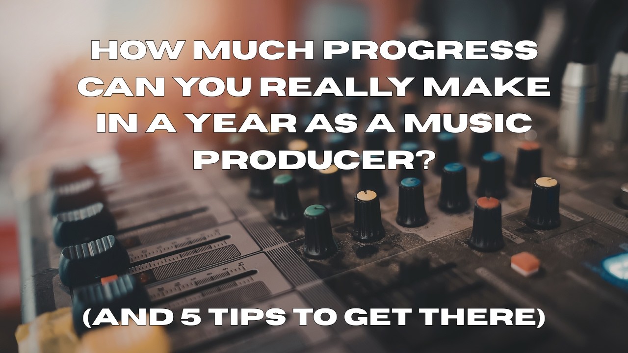 How Much Progress Can You REALLY Make in a Year as a Music Producer (And 5 Tips To Get There)