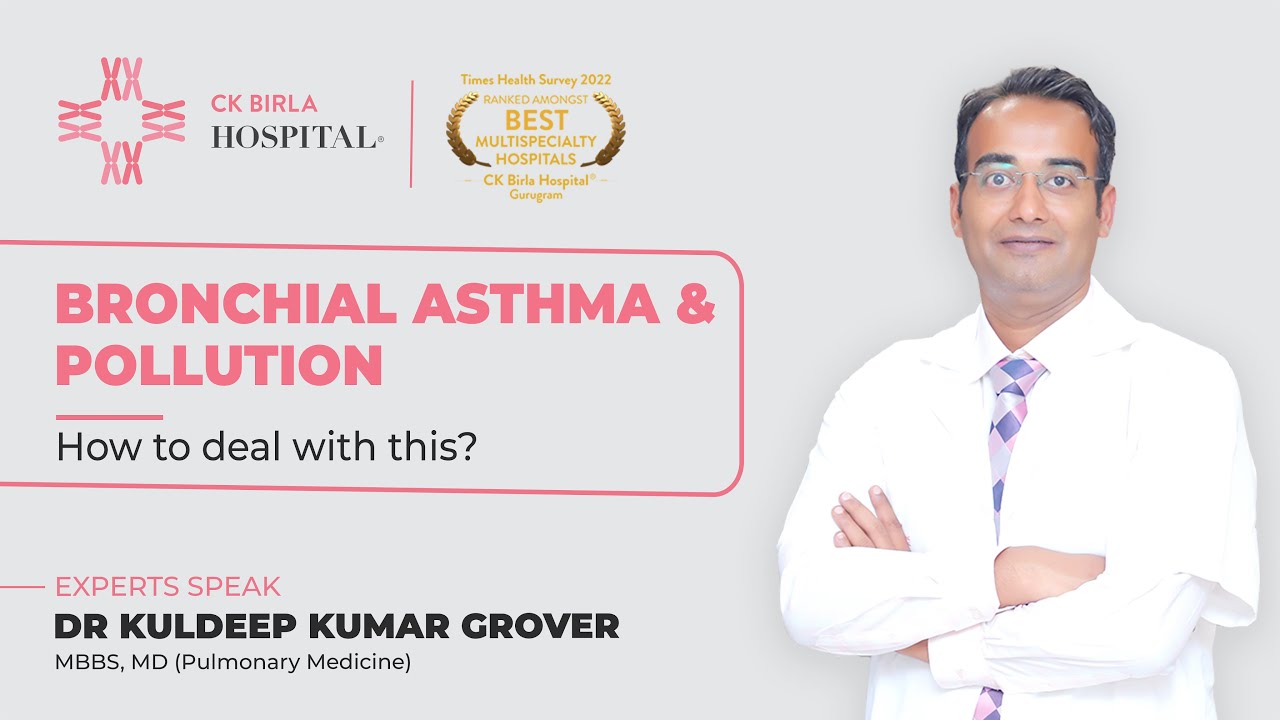 Bronchial Asthma & Pollution | Dr. Kuldeep Kumar Grover | CK Birla Hospital