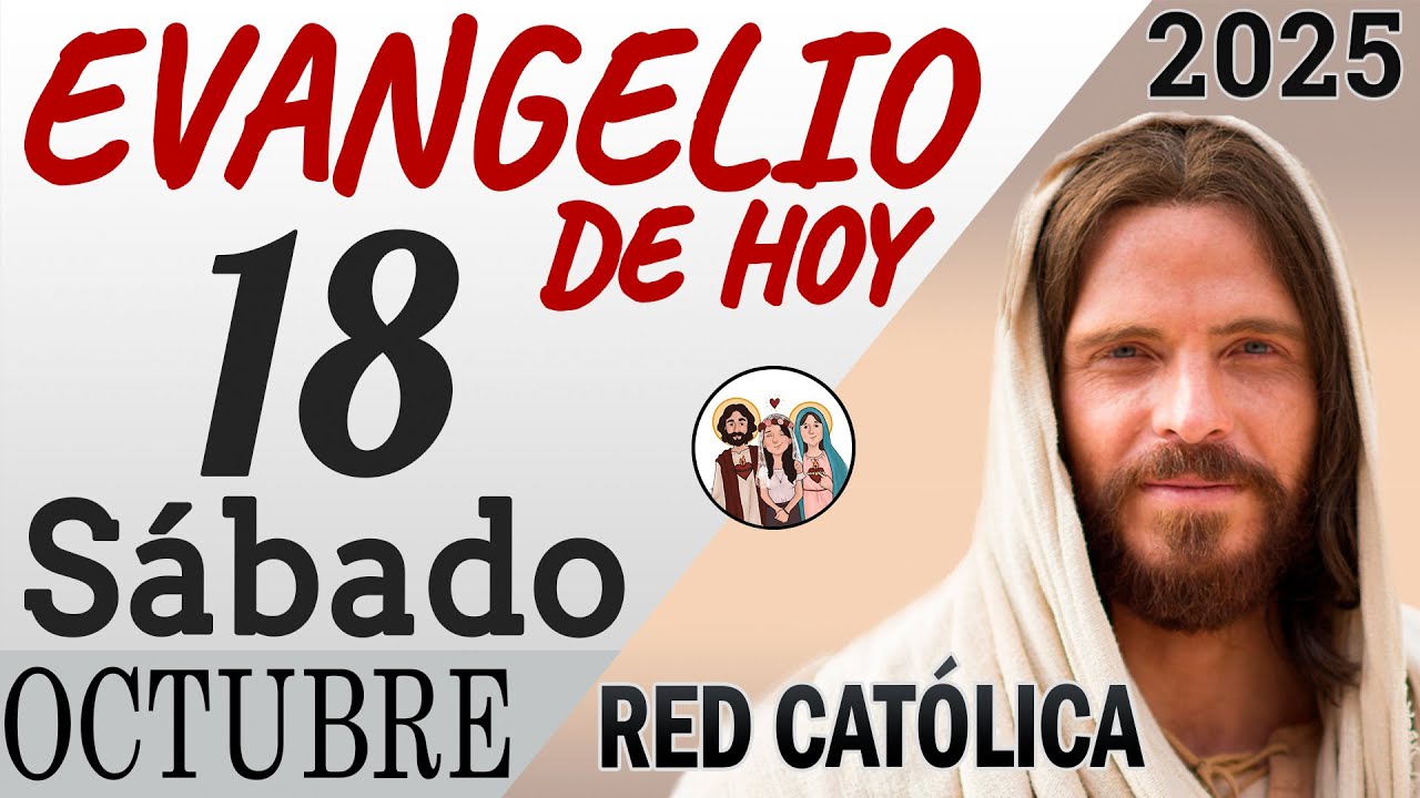Evangelio de Hoy Sabado 18 de Octubre de 2025 | REFLEXI&Oacute;N | Red Catolica