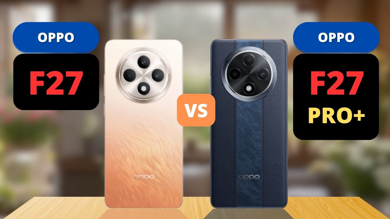 Oppo F27 vs Oppo F27 Pro Plus | PHONE COMPARISON