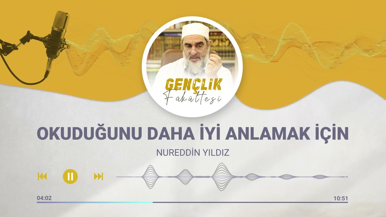 OKUDUĞUNU DAHA İYİ ANLAMAK İÇİN [19.BÖLÜM] | Nureddin Yıldız