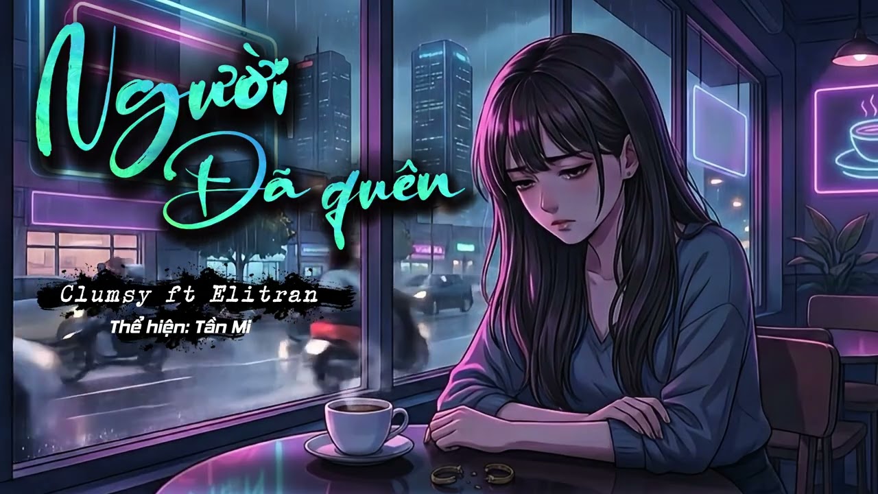 Người Đã Quên | Tần Mi | Clumsy ft Elitran | Lyrics video