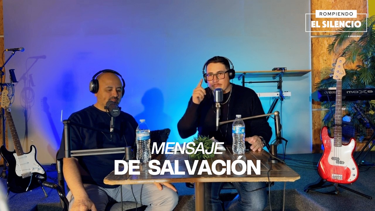 Episodio 3: Mensaje De Salvación - Rompiendo el silencio