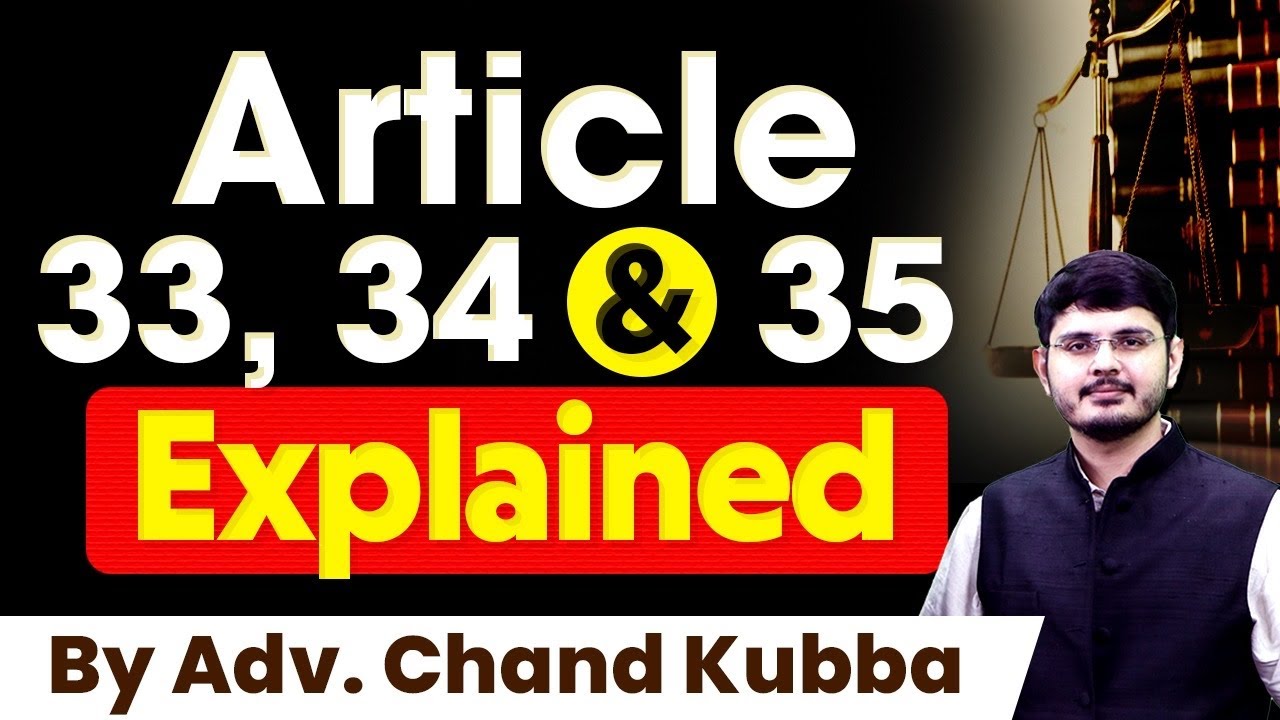Decoding Articles 33, 34, 35: The Special Provisions of the Indian Constitution | UPSC | IAS