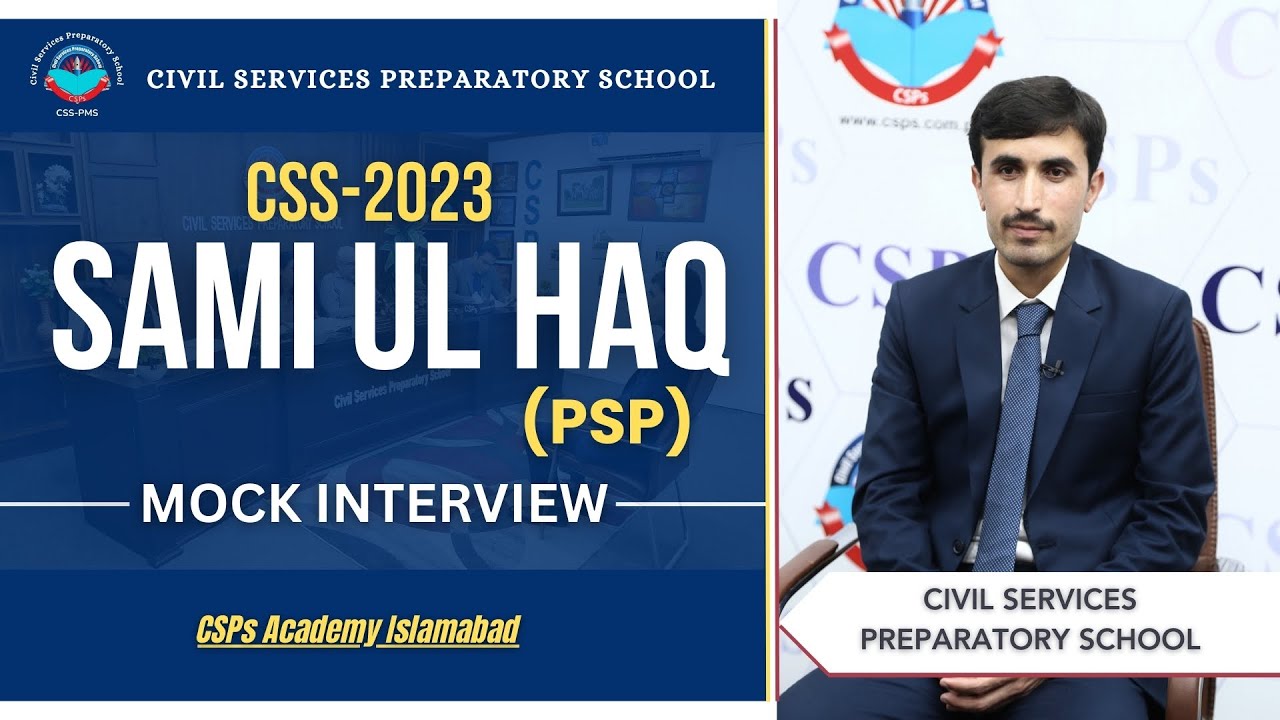 CSS 2023 Mock Interview | Sami Ul Haq (PSP) | CSS Exam Preparation | CSPs Academy Islamabad