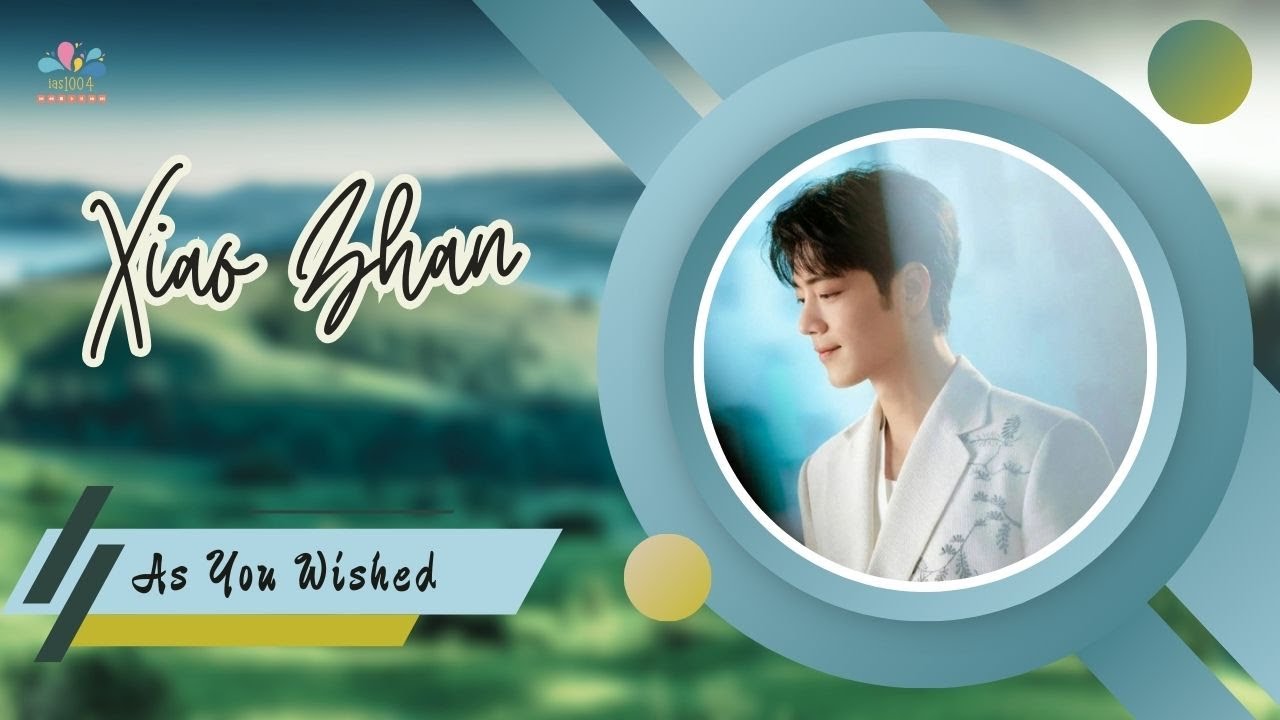 Xiao Zhan  - As You Wished (Lirik dan Terjemahan Indonesia)