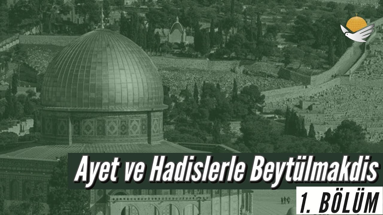 Ayet ve Hadislerle Beytülmakdis - 1. Bölüm