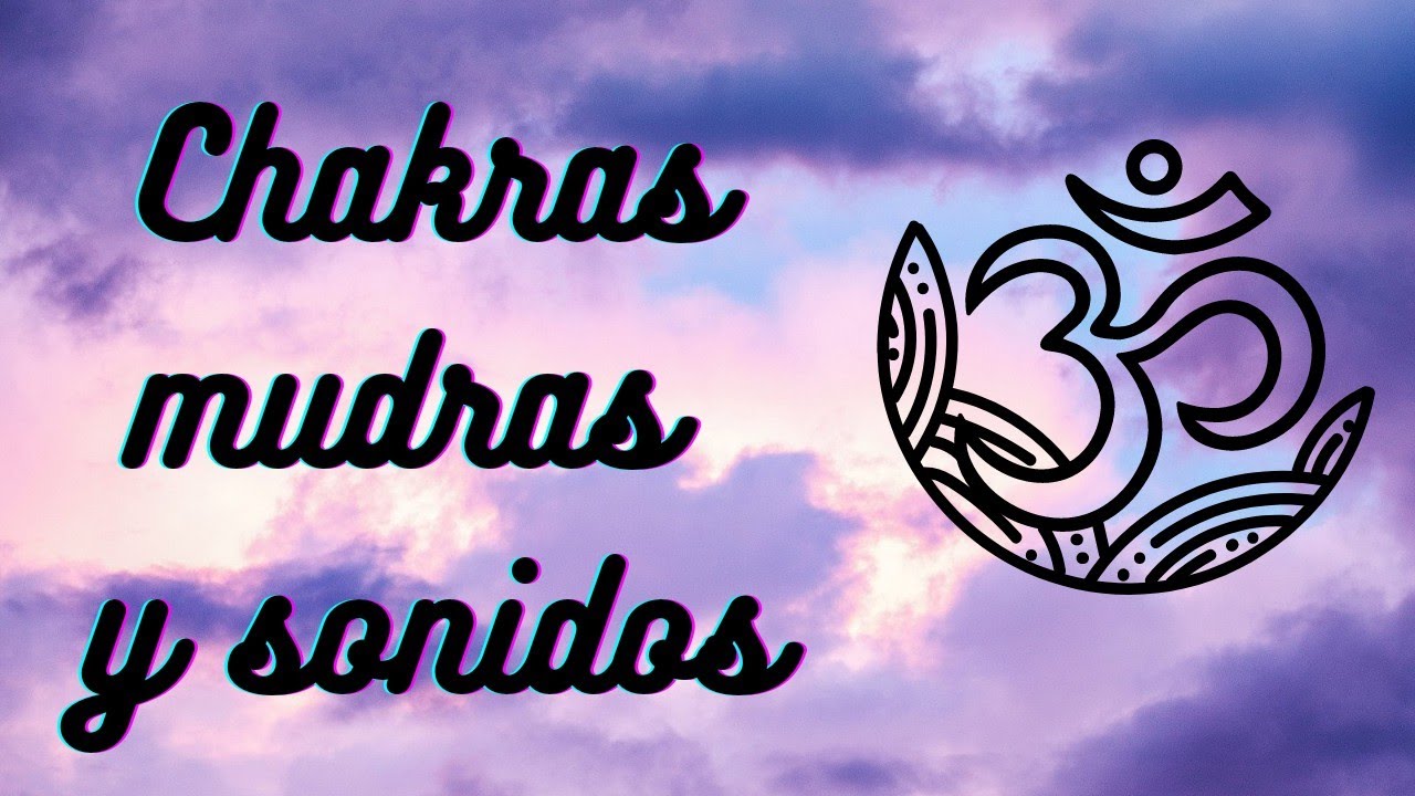 Chakras, mudras y sonidos 🙏🏼  (cuáles son los mudras de cada chakra) 👌🏼 Significado CHAKRAS