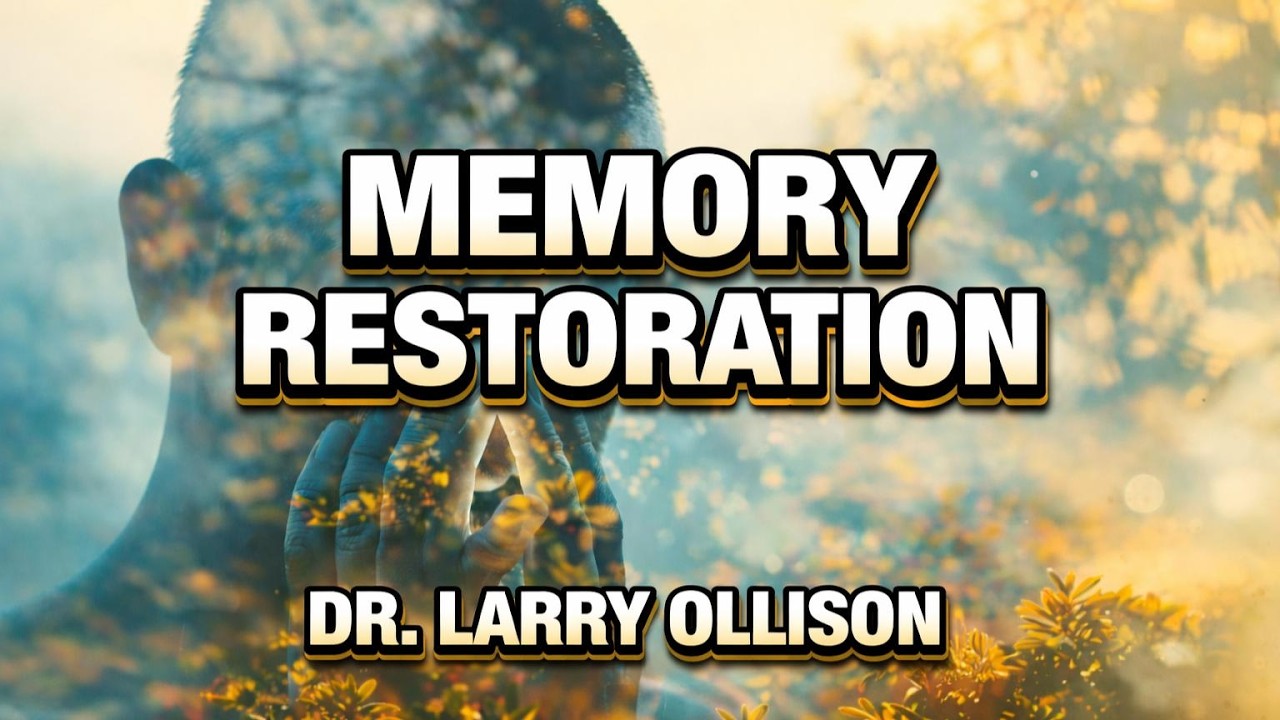 Memory Restoration - Dr. Larry Ollison