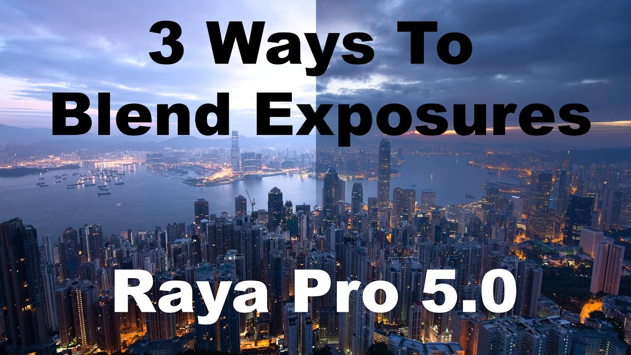 3 Ways To Blend Exposures in Raya Pro 5.0