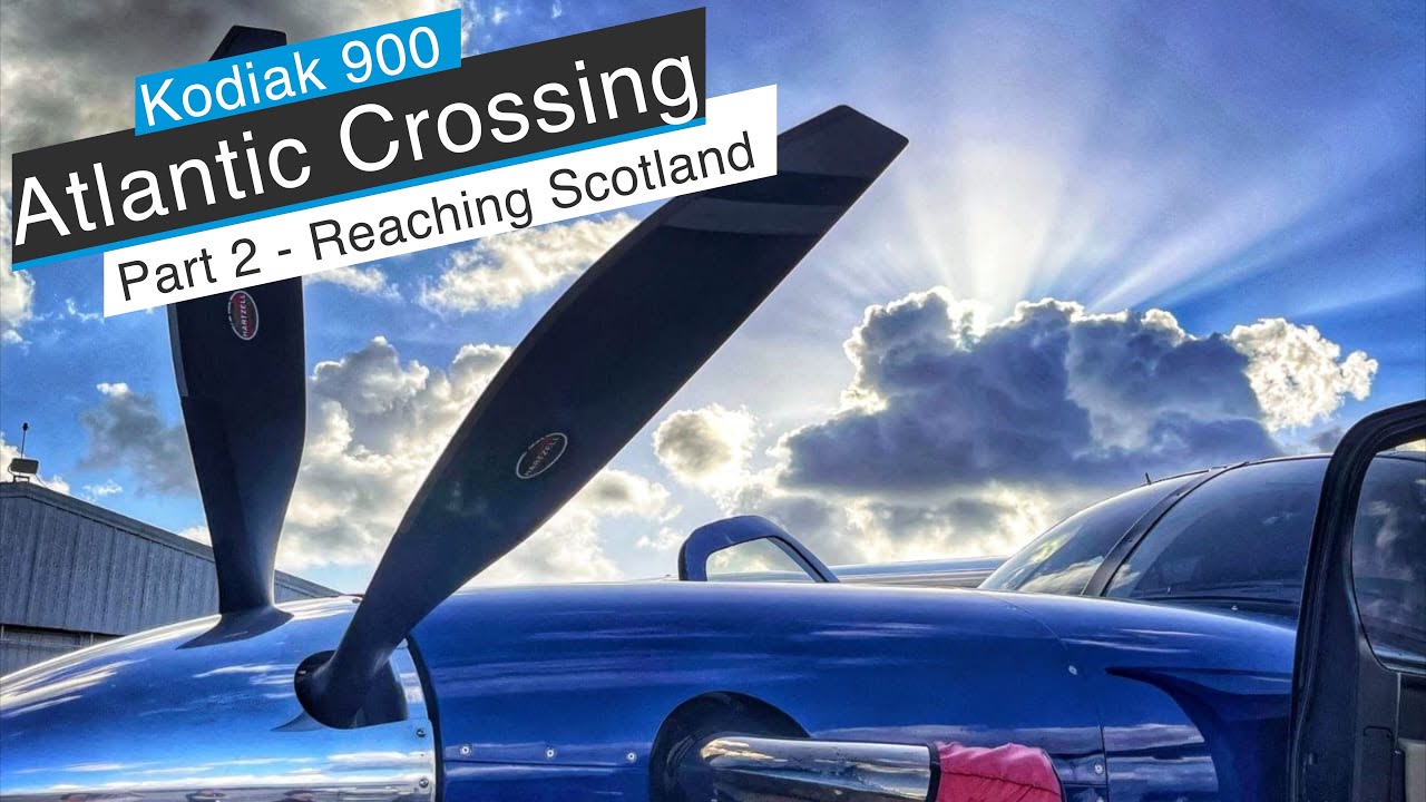 We Flew a Kodiak 900 Across the Atlantic Ocean! (Part 2)